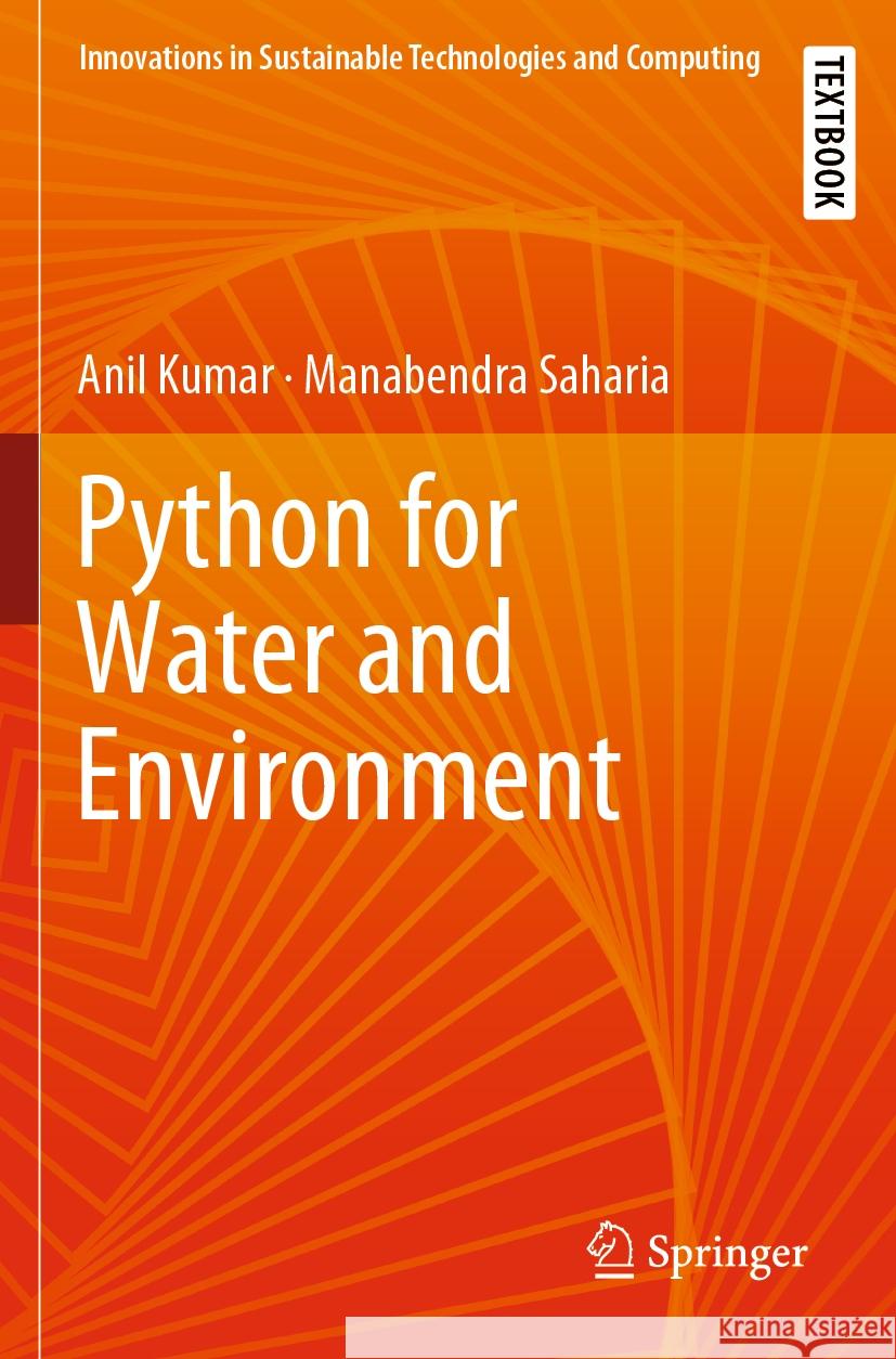 Python for Water and Environment Anil Kumar, Manabendra Saharia 9789819994106 Springer Nature Singapore - książka