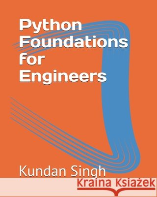 Python Foundations for Engineers Singh, Kundan Kumar 9798241770257 Independently Published - książka