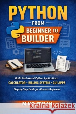 Python from beginner to builder: Build real-world python applications Zeelan, Mulla Mohammed 9798257214028 Independently Published - książka