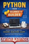 Python from beginner to builder: Build real-world python applications Zeelan, Mulla Mohammed 9798257214028 Independently Published