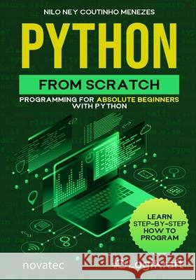 Python from Scratch: Programming for absolute beginners with Python Nilo Ney Coutinho Menezes 9788575229491 Novatec Editora Ltda - książka