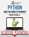 Python guide for complete beginners Maslac, Marko 9781530193684 Createspace Independent Publishing Platform