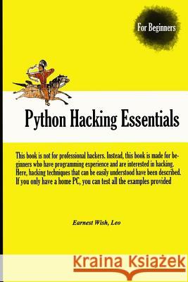 Python Hacking Essentials Earnest Wish 9781511797566 Createspace - książka