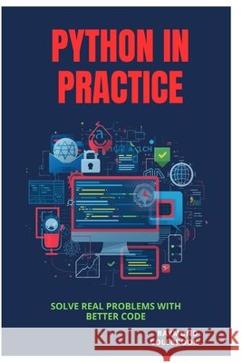 Python in Practice: Solve Real Problems with Better Code Colebrook, Raymond 9798259087262 Independently Published - książka