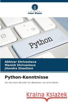 Python-Kenntnisse Shrivastava, Abhisar, Shrivastava, Manish, Sheetlani, Jitendra 9786207642250 Verlag Unser Wissen - książka