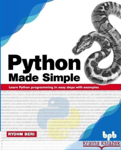 Python Made Simple: Learn Python programming in easy steps with examples Rydhm Beri 9789388511025 Bpb Publications - książka