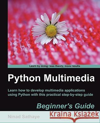 Python Multimedia Beginner's Guide Sathaye, N 9781849510165 PACKT PUBLISHING - książka