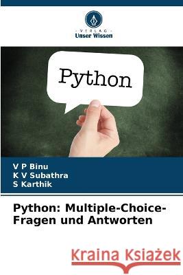 Python: Multiple-Choice-Fragen und Antworten V P Binu K V Subathra S Karthik 9786205945605 Verlag Unser Wissen - książka