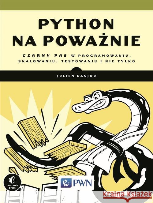 Python na poważnie. Czarny pas w programowaniu... Danjou Julien 9788301206376 Wydawnictwo Naukowe PWN - książka