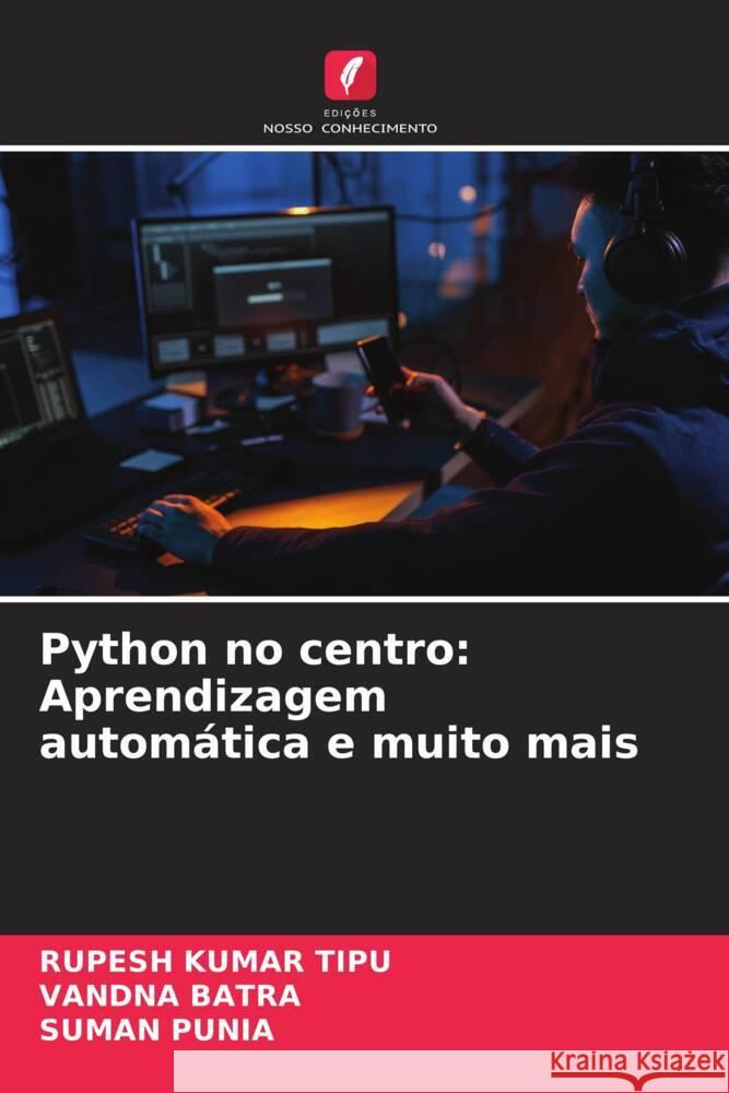 Python no centro: Aprendizagem autom?tica e muito mais Rupesh Kuma Vandna Batra Suman Punia 9786207489992 Edicoes Nosso Conhecimento - książka