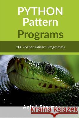 Python Pattern Programs Anjali Sharma   9798887728346 Notion Press - książka