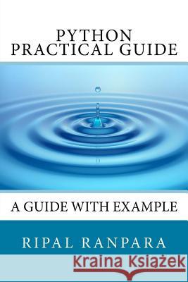 Python practical Guide Ranpara Rdr, Ripal D. 9781548057930 Createspace Independent Publishing Platform - książka