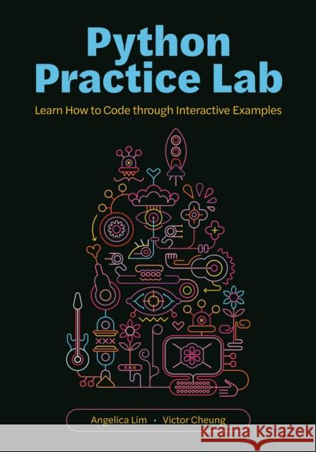 Python Practice Lab: Learn How to Code Through Interactive Examples Professor Victor Cheung 9780691243603 Princeton University Press - książka
