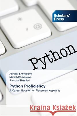 Python Proficiency Abhisar Shrivastava Manish Shrivastava Jitendra Sheetlani 9786206772378 Scholars' Press - książka