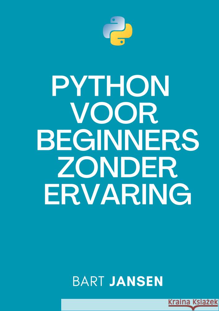 Python Programmeren voor beginners zonder ervaring Bart Jansen 9789465202402 Brave New Books - książka