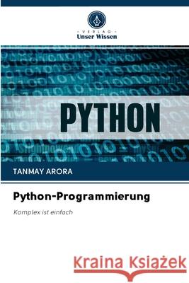 Python-Programmierung Arora, Tanmay 9786202848190 Verlag Unser Wissen - książka