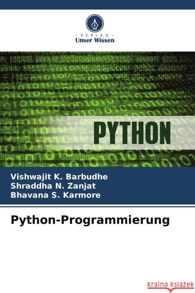 Python-Programmierung Vishwajit K. Barbudhe Shraddha N. Zanjat Bhavana S. Karmore 9786207973736 Verlag Unser Wissen - książka