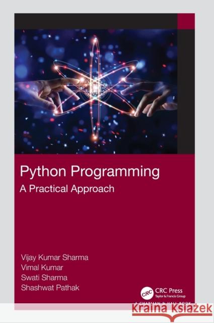 Python Programming: A Practical Approach Vijay Kumar Sharma Vimal Kumar Swati Sharma 9781032028491 CRC Press - książka