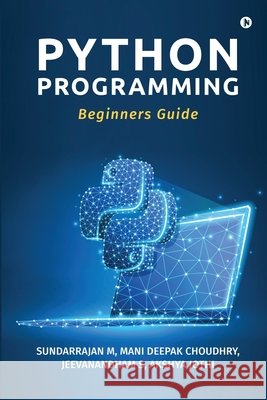 Python Programming: Beginners Guide Sundarrajan M, Mani Deepak Choudhry, Akshya Jothi Jeevanandham S 9798893636963 Notion Press - książka