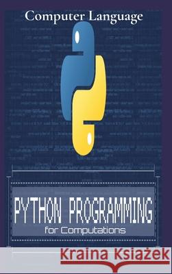 Python Programming for Computations: Python For Everyone Computer Language 9781803606668 Pino Luca - książka