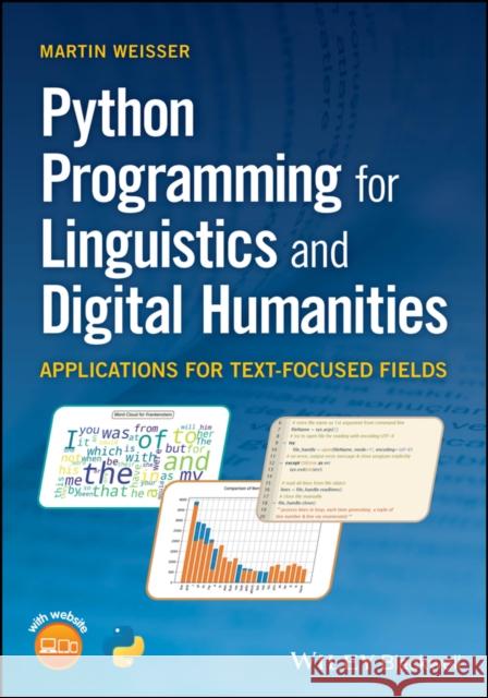 Python Programming for Linguistics and Digital Humanities: Applications for Text-Focused Fields Martin (University of Salzburg, Austria; Guangdong University, China; University of Bayreuth, Germany) Weisser 9781119907947 John Wiley and Sons Ltd - książka