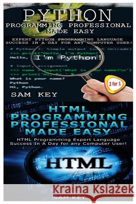 Python Programming Professional Made Easy & HTML Professional Programming Made Easy Sam Key 9781512093353 Createspace - książka