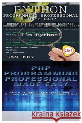 Python Programming Professional Made Easy & PHP Programming Professional Made Easy Sam Key 9781514179635 Createspace - książka