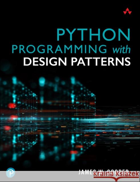 Python Programming with Design Patterns James Cooper 9780137579938 Pearson Education (US) - książka