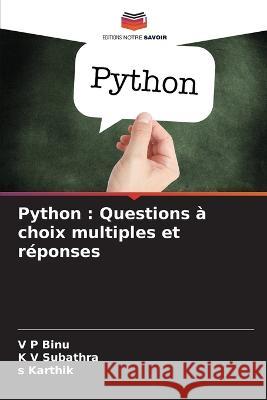 Python: Questions a choix multiples et reponses V P Binu K V Subathra S Karthik 9786205945629 Editions Notre Savoir - książka