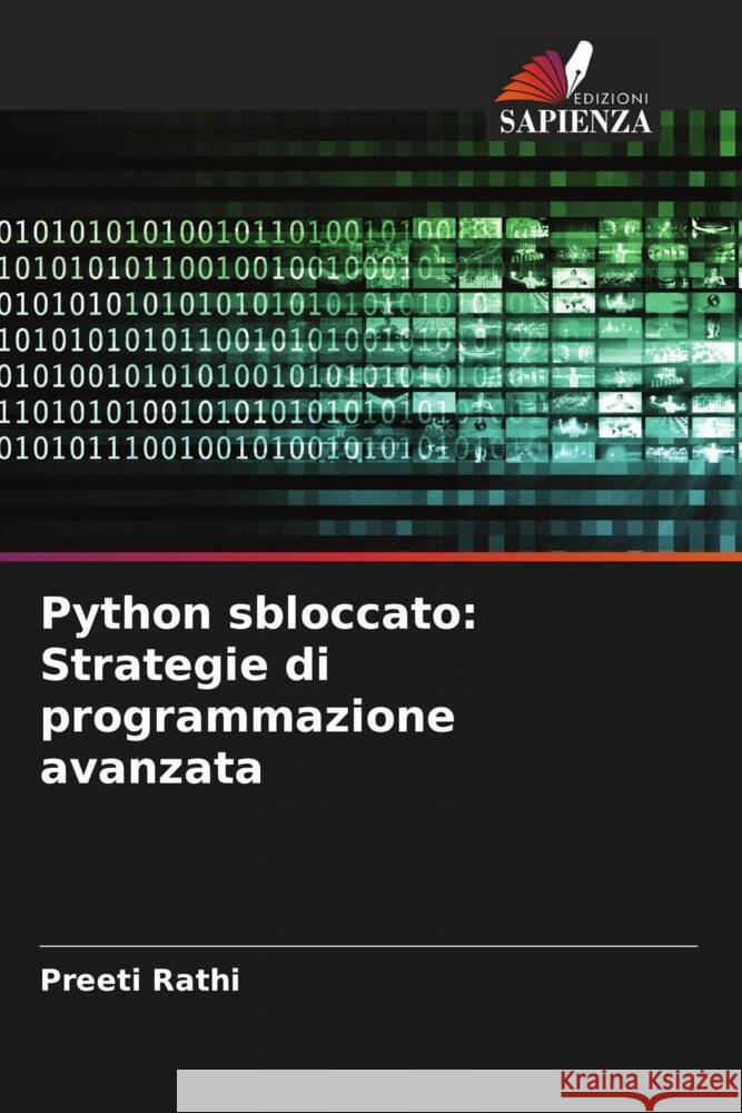 Python sbloccato: Strategie di programmazione avanzata Rathi, Preeti 9786208531102 Edizioni Sapienza - książka