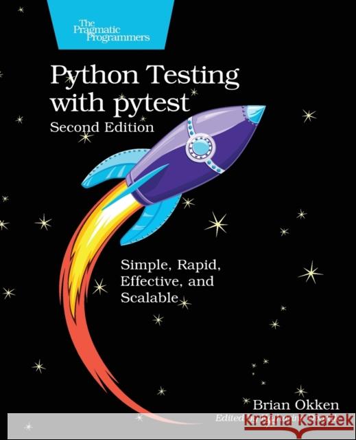 Python Testing with pytest: Simple, Rapid, Effective, and Scalable Brian Okken 9781680508604 Pragmatic Bookshelf - książka