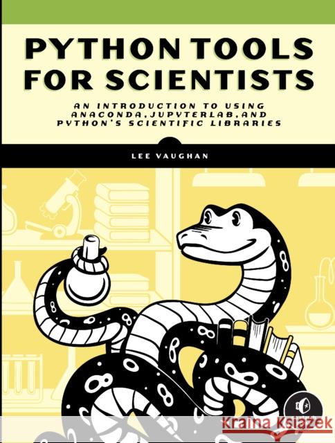 Python Tools for Scientists: An Introduction to Using Anaconda, Jupyterlab, and Python's Scientific Libraries Vaughan, Lee 9781718502666 No Starch Press,US - książka