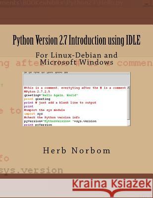 Python Version 2.7 Introduction using IDLE: For Linux-Debian and Microsoft Windows Norbom, Herb 9781491250297 Createspace - książka