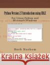 Python Version 2.7 Introduction using IDLE: For Linux-Debian and Microsoft Windows Norbom, Herb 9781491250297 Createspace