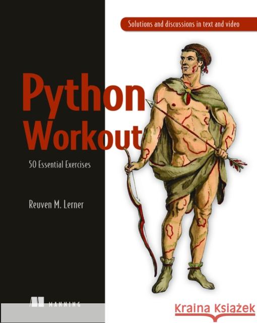 Python Workout: 50 Essential Exercises Reuven Lerner 9781617295508 Manning Publications - książka