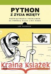 Python z życia wzięty. Rozwiązywanie problemów... Lee Vaughan 9788328383463 Helion - książka