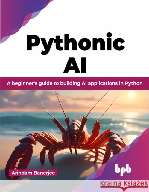 Pythonic AI Arindam Banerjee 9789355515919 BPB Publications - książka