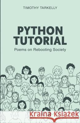 Pythons Tutorial: Poems On Rebooting Society Timothy Tarkelly 9789366176499 Poets Choice - książka