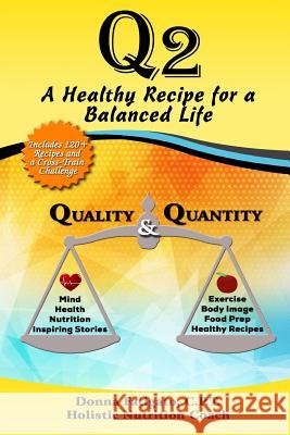 Q2: A Healthy Recipe for a Balanced Scriptor Publishing Group Donna Fatigato 9781987790962 Createspace Independent Publishing Platform - książka