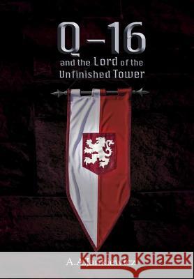 Q-16 and the Lord of the Unfinished Tower A a Jankiewicz 9780995908031 Agnieszka Jankiewicz - książka