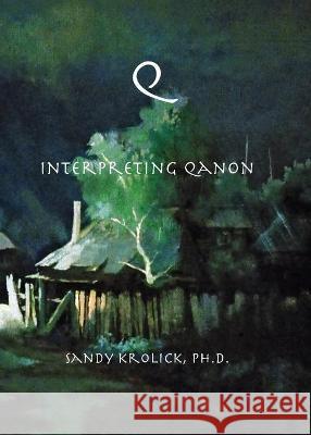 Q - Interpreting QAnon Sandy Krolick 9781735069838 Islands Press - książka