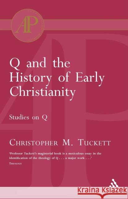 Q and the History of Early Christianity: Studies on Q Tuckett, Christopher M. 9780567084064 T.& T.Clark Ltd - książka