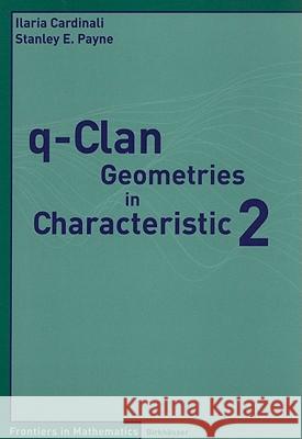 q-Clan Geometries in Characteristic 2 Ilaria Cardinali Stanley E. Payne 9783764385071 BIRKHAUSER VERLAG AG - książka