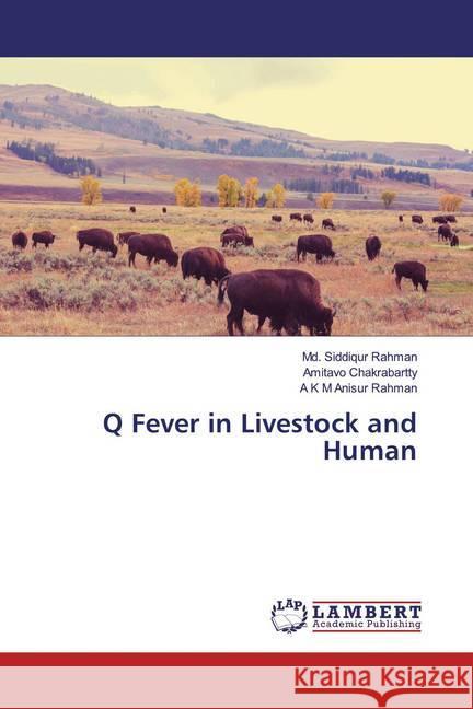 Q Fever in Livestock and Human Rahman, Md. Siddiqur; Chakrabartty, Amitavo; Rahman, A K M Anisur 9786200000095 LAP Lambert Academic Publishing - książka