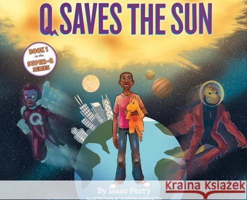 Q Saves the Sun: Super-Q Series Book 1 Isaac Perry 9781735572932 Tiger Stripe Publishing - książka