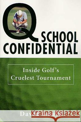 Q School Confidential: Inside Golf's Cruelest Tournament David Gould 9780312289171 St. Martin's Griffin - książka