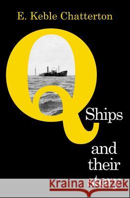 Q-Ships and Their Story E Keble Chatterton 9781783314256 Naval & Military Press - książka