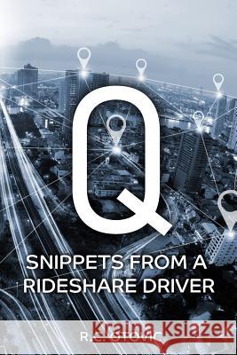 Q: Snippets from a Rideshare Driver R. C. Otovic 9781945812521 Richter Publishing LLC - książka