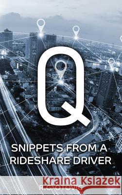 Q: Snippets from a Rideshare Driver R. C. Otovic 9781945812590 Richter Publishing LLC - książka
