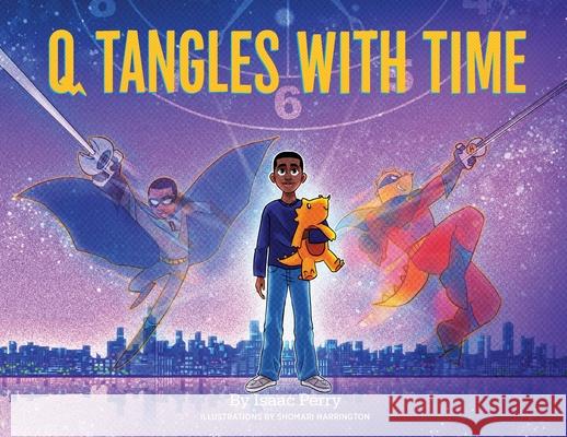 Q Tangles With Time: Super-Q Series, Book 2 Isaac Perry Shomari Harrington 9781735572918 Tiger Stripe Publishing - książka